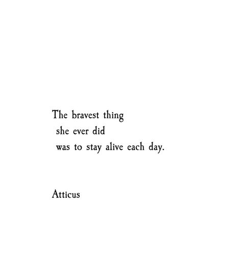 'Bravest Thing' @atticuspoetry #atticuspoetry #atticus #poetry #poem #quote #newyorkcity #nyc #bravery #alive #live #love #bebrave Atticus Quotes, Alive Quotes, Beth Moore, Stay Alive, Strong Women Quotes, Atticus, Day By Day, Poem Quotes, Infp