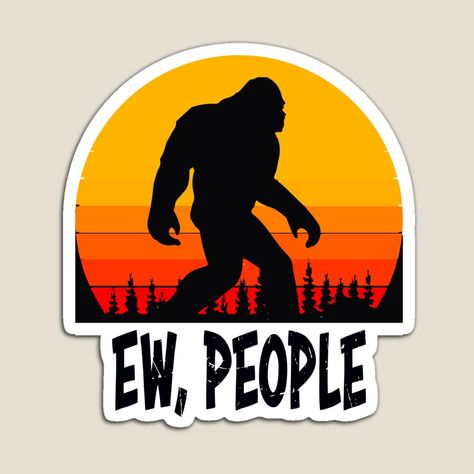 Ew People, Funny Presents, Bigfoot Sasquatch, People Funny, Cricut Ideas, Funny Stickers, Vinyl Decal Stickers, Vinyl Decal, Funny Quotes