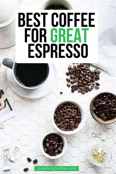 Do you love making espresso coffee at home? We review the best coffee beans for espresso so you can make perfect espresso every time. #espresso #creatorsofcoffee | best espresso beans | Best coffee for espresso Best Espresso Beans, Lacewings, Raw Coffee Beans, Kinds Of Beans, Espresso At Home, Coffee Bean Grinder, Espresso Beans, Best Beans, French Roast