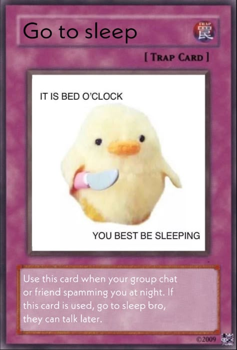 Go To Sleep Trap Card, Unrickrolled Card, That One Friend Group, Use This Card Against Save This Pin For, Yu Gi Oh Cards Funny, Things To Send To Your Group Chat, Dogs Funny Videos, Card Memes, Cat Memes Funny