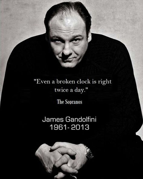 Even a broken clock is right twice a day. -Anthony Soprano - #sopranos #jamesgandolfini #quote Soprano Quotes, Tony Soprano Quotes, Sopranos Quotes, Mafia Quotes, Mafia Quote, Acting Quotes, James Gandolfini, Tony Soprano, God Father