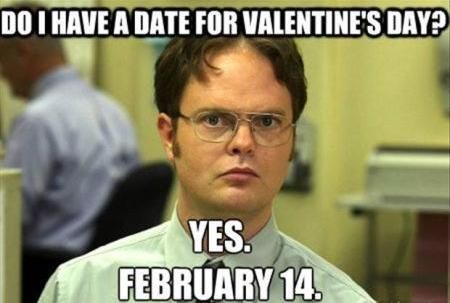 Do I Have A Date For Valentine's Day? Yes. Febuary 14 valentines day february 14th funny valentines day memes valentines day memes Lab Humor, Quotes Valentines Day, Valentines Day Memes, Dwight Schrute, 20 Questions, Will Ferrell, My Funny Valentine, Michael Scott, Birthday Meme