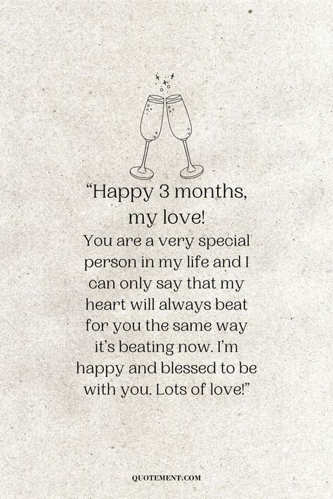 If you are unable to put fancy words on that empty anniversary card, my happy 3 month anniversary wishes will do the task perfectly! 3rd Anniversary Quotes For Boyfriend, Happy 8 Months Anniversary, Anniversary Wishes For Him, 3 Month Anniversary, Anniversary Wishes For Boyfriend, Happy One Month Anniversary, Anniversary Quotes For Couple, Anniversary Quotes For Boyfriend, Best Couple Quotes