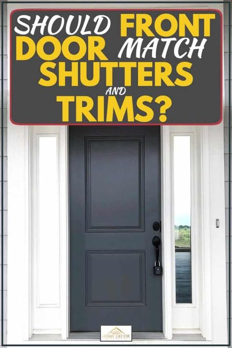 Should Front Door Match Shutters and Trims? - Home Decor Bliss House Shutter Colors, White House Black Shutters, Exterior Door Trim, Painted Exterior Doors, Black Exterior Doors, Best Front Door Colors, Front Door Color, Tan House, Exterior Door Colors