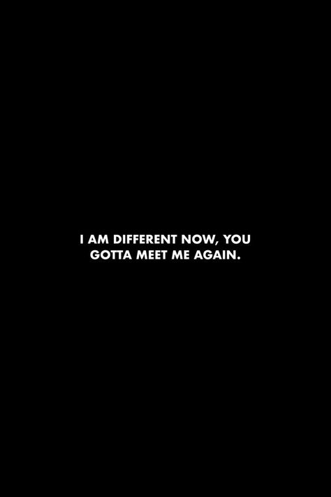 I am different now, you gotta meet me again. #quotes #truth #people #growth #dailyreminder #change We’re Different Quotes, Ganging Up Quotes, I Leveled Up Quotes, Solid Woman Quotes, Stay Solid Quotes, You Vs You Quotes, Do It For Me Quotes, Mood Change Quotes, I Am Different Quotes