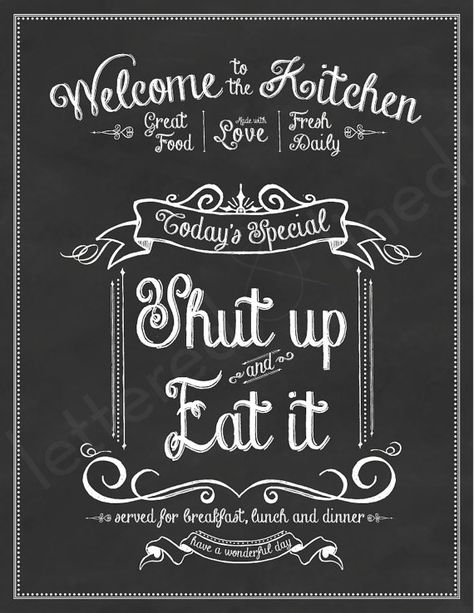 Shut Up and Eat It print Kitchen Chalk by letteredandlined Blackboard Kitchen, Take It Or Leave It, Kitchen Chalkboard, Kitchen Quotes, Chalkboard Designs, Chalkboard Style, Chalkboard Wall, Chalkboard Sign, Wall Art Plaques