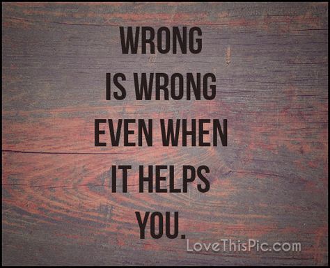 Wrong is wrong quotes quote life inspirational wisdom lesson Wrong Pictures, Wrong Is Wrong, Wrong Quote, Quote Life, Bible Lessons, Great Quotes, Self Help, Life Quotes, Novelty Sign