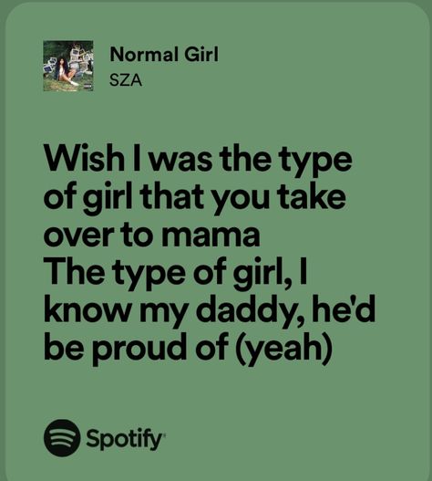 Normal Girl Sza, Sza Song Lyrics, Sza Lyrics, Neo Soul Music, Sza Songs, Green Song, Lyrics Spotify, Rap Lyrics Quotes, Normal Girl