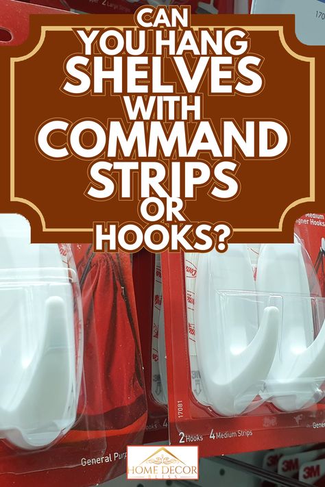 Can You Hang Shelves With Command Strips Or Hooks? - Home Decor Bliss Hanging Shelves With Command Hooks, No Drill Hanging Shelves, Command Strip Shelves The Wall, Command Strip Ideas Wall Decor, Command Hook Shelves, Hanging Shelves Without Nails, Command Strip Hacks, How To Hang Shelves Without Nails, Command Strip Shelves