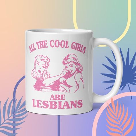 All the cool girls are lesbian- Funny lesbian meme mug-lesbian quote- LGBT mug- Pride gift- Birthday present- Coming out gift-Valentines Day by SunshineARTeez on Etsy Lesbian Meme, Funny Lesbian, Lesbian Humor, Lesbian Quotes, Pride Gifts, Lgbt Pride, Birthday Present, Gay Pride, The Cool