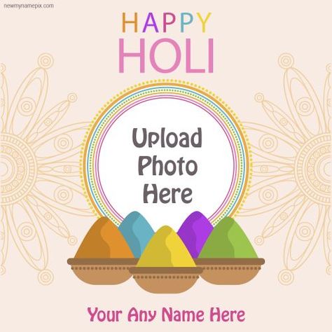 Create Card Name With Photo Holi, Festival Holi Frame Wishes, Online Create Holi Frame Card, Free Editing Holi Add Photo, Upload Photo With Name Holi, Best New Holi Frame Download Holi Greeting Cards, Your Name Quotes, Happy Holi Festival, Holi Wishes Images, Holi Greetings, Greeting Card Maker, Happy Holi Wishes, Holi Wishes, Unique Pictures