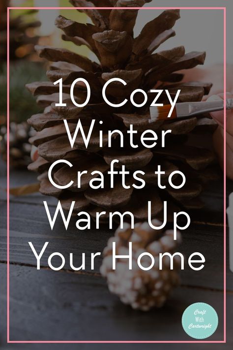 10 Cozy Winter Crafts to Warm Up Your Home - Craft with Cartwright Winter Crafts For Adults, Hygge Crafts, Snow Globe Mason Jar, Cozy Crafts, Hot Cocoa Bar Sign, Cinnamon Stick Candle, Diy Cinnamon, Cozy Diy, January Crafts