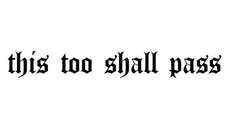 Gothic Word Tattoo, Gothic Text Tattoo, Tattoo Inspiration Aesthetic, This Too Shall Pass Quote, Gothic Words, Bottle Bong, Gang Quotes, Tattoo Quotes For Men, Phrase Tattoos