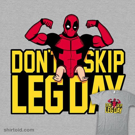 Don't Skip Leg Day | Shirtoid #comic #comics #deadpool #exercise #film #gym #legday #marvelcomics #movies #raffiti #weightlifting #workout Movie Graphics, Dont Skip Leg Day, Gym Humour, Gym Poster, Gym Art, Not Funny, Image Swag, Custom Tshirt, Baby Legs