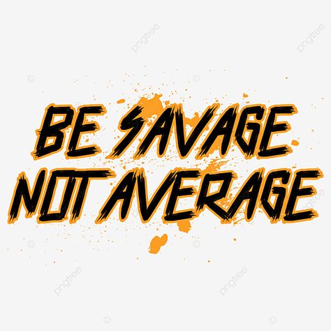 Savage Drawings, Savage Illustration, Savage Logo, Be Savage Not Average, Savage Not Average, Planet Vector, Cold Heart, Texture Illustration, T Shirt Logo Design