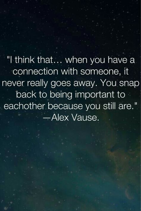 I think that... when you have a connection with someone it never really goes away you snap back to being important to each other because you still are Alex Vause Quotes, Alex Vause, Connection With Someone, My Muse, Heart Strings, Orange Is The New, Orange Is The New Black, True Words, Beautiful Words