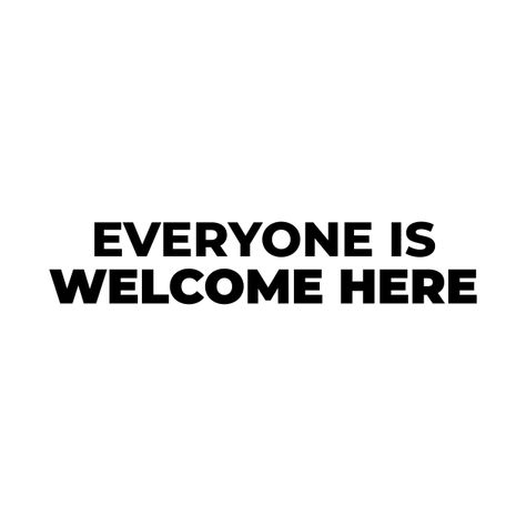 Everyone Is Welcome Here, Service Room, Welcome Quotes, Everyone Is Welcome, Typographic Design, Esthetician, Movie Quotes, The North Face Logo, Ibm Logo