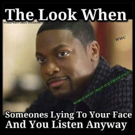 The look you give people when you know they are lying through their  teeth. Lies Meme, Sibling Memes, Chris Tucker, Comedian Quotes, Funny As Hell, Badass Quotes, Work Humor, Work Quotes, Sarcastic Quotes