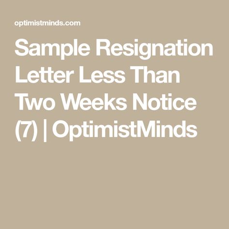 Sample Resignation Letter Less Than Two Weeks Notice (7) | OptimistMinds How To Write A Two Week Notice Letter, Immediate Resignation Letter Sample, Sample Resignation Letter, 2 Week Notice Letter, Career Ladder, Short Resignation Letter, Two Weeks Notice, Resignation Letter Sample, Resignation Letters