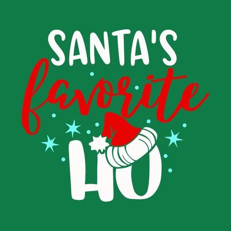 Check out this awesome 'Santa%E2%80%99s+Favorite+Ho' design on @TeePublic! Santas Favorite Ho, Music Humor, Kids Stickers, Christmas Is Coming, Tank Top Hoodie, Anime Movies, Baseball Tshirts, Long Sweatshirt, Pop Culture