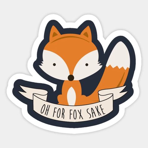 Oh For Fox Sake - Fox - Sticker | TeePublic AU Fox Stickers, For Fox Sake, Fox Sake, Fox Design, Fed Up, Small Magnets, Cool Posters, Printed Pillow, Case Stickers