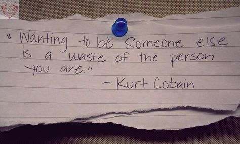 Be yourself. Love yourself. You are who you are. If you don't like certain traits that you have, change them. Don't try to be someone else. Sometimes the hardest person to accept and to forgive their faults is ourselves. You may not be perfect but you are the only you that you have. How can you forgive yourself or make yourself better today?  "Wanting to be someone else is a waste of the person you are." -Kurt Cobain  Have a great day! #dailyinspiration #herbalifenutrition Wanting To Be Someone Else, Music Is My Escape, Say That Again, Facebook Cover Photos, Forgiving Yourself, Meaningful Words, Someone Elses, Create Sign, Poetry Quotes
