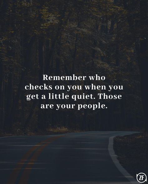 Remember who checks on you when you get a little quiet. Those are your people. Quotes About Checking Up On People, When You’re Quiet Quotes, Remember Those Who Check On You, Live A Quiet Life Quotes, Quotes About Having Good People In Your Life, Quotes About Being Too Busy, Check On People Who Check On You, Living Quietly Quotes, People That Check On You Quotes