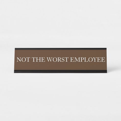 Not the Worst Employee Funny Office gift Desk Name Plate  Zazzle Funny Desk Name Plates, Desk Signs, Funny Office Gifts, Desk Name Plate, Funny Office, Desk Name, Desk Sign, Name Plates, Desk Name Plates