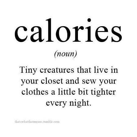 calories funny quotes quote fitness lol funny quote funny quotes humor calories Fitness Humor, White Inspiration, Motivation Poster, Quotes Thoughts, E Card, I Smile, Bones Funny, The Words, Great Quotes