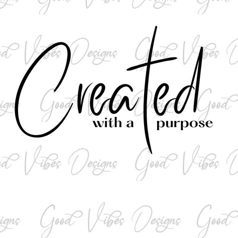 Created With A Purpose Svg, Dependable God, Faith Clipart, Trendy Womens Shirts, Created With A Purpose, Svg Christian, Make Do, Selling Prints, Christian Svg