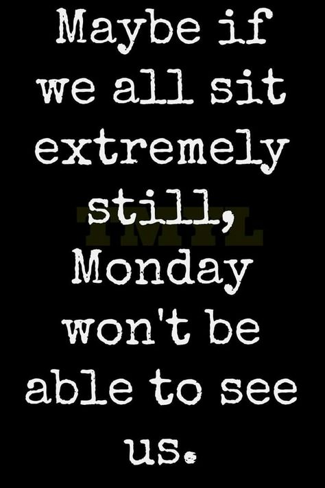 Shhhh hold still....it's almost over>>>its ok, im at home on pinterest which means im not at skl YIPPPEEEEE but- sad life, im starting soon and this will soon matter. a lot. Monday Morning Quotes, Weekday Quotes, Monday Humor, Weekend Quotes, Monday Quotes, Sunday Quotes, Its Friday Quotes, Morning Humor, E Card