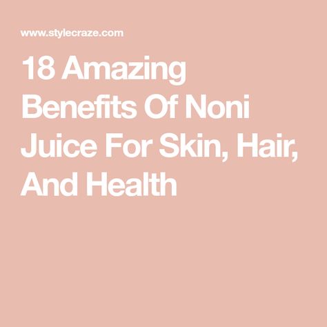 Juice Benefits Health, Noni Juice Benefits, Juice For Skin, Noni Juice, Juice Benefits, Health Benefits, Juice, Benefits, Skin