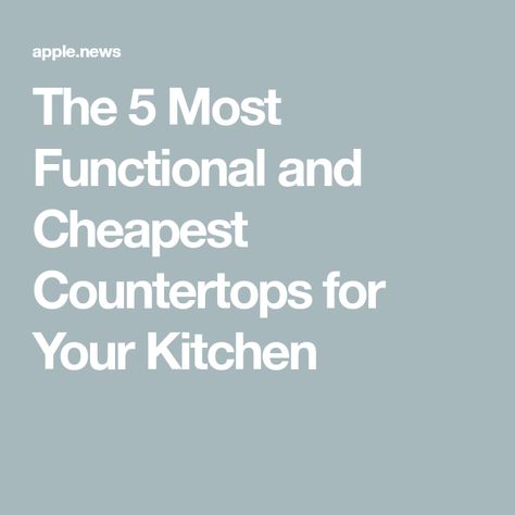 The 5 Most Functional and Cheapest Countertops for Your Kitchen Low Cost Countertops, Heat Resistant Countertops, Cheapest Countertop Options, Most Durable Countertops, Budget Friendly Countertops, Cheapest Countertops, Cheapest Countertop, Inexpensive Countertop Ideas, Affordable Countertop Ideas