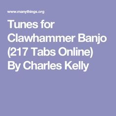 Tunes for Clawhammer Banjo (217 Tabs Online) By Charles Kelly Learning Banjo, Bluegrass Instruments, Clawhammer Banjo, Banjo Tuning, Banjo Tabs, Banjo Lessons, Banjo Music, Music Tabs, Guitar Lessons