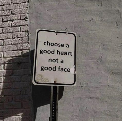 choose a good heart not a good face. (via Instagram - quotesndnotes) #quote #quotes #cite #citation #citations #wisequotes #word #words #wisewords #saying #poems #poetry Good Face, Street Quotes, Good Heart, Happy Words, Interesting Faces, A Sign, Quote Aesthetic, Pretty Words, Pretty Quotes