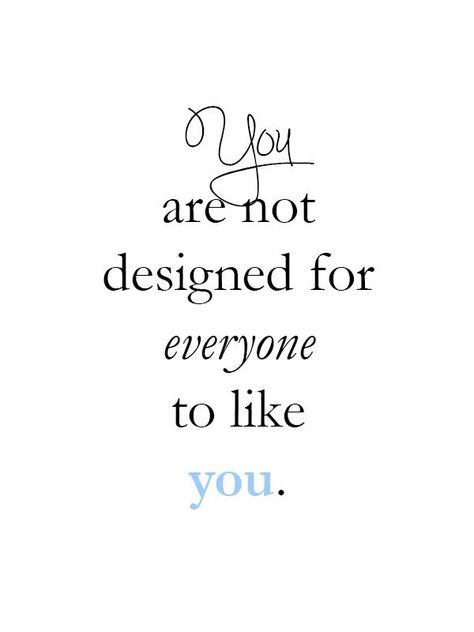 Just be you.  Accept that not everyone will like you. Life Quotes Love, Quotable Quotes, Just Saying, True Story, True Words, Quotes Words, Note To Self, Monday Motivation, Great Quotes