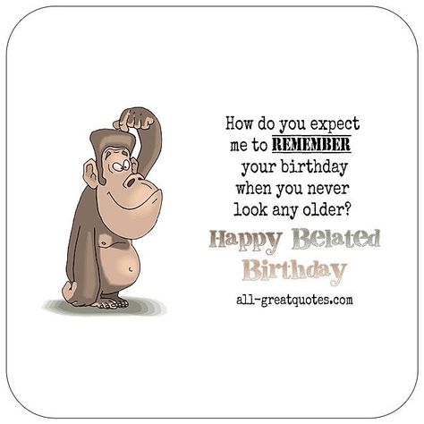 Never Be Me Quotes, Be Me Quotes, Happy Belated Birthday Funny, Silly Birthday Wishes, Belated Birthday Funny, Silly Happy Birthday, Belated Birthday Greetings, Happy Messages, Inspirational Birthday Wishes