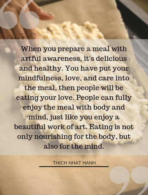 When you prepare a meal with artful awareness, it's delicious and healthy. Quotes on Mindful cooking and mindful eating by Thich Nhat Hanh Mindful Cooking, Thich Nhat Hanh Quotes, Cooking Quotes, Healthy Quotes, My Relationship, Thich Nhat Hanh, Meditation Quotes, Mindfulness Practice, Mindful Eating