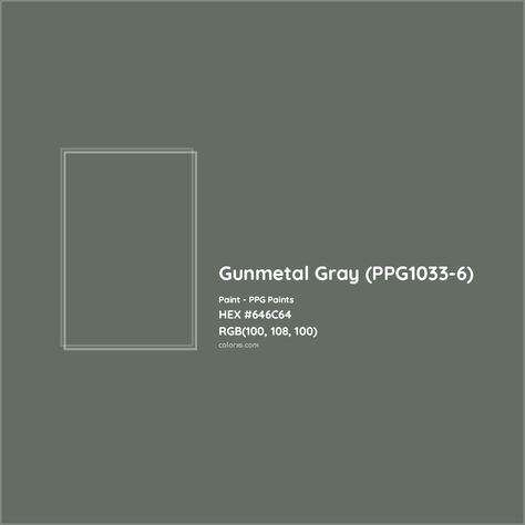 HEX #646C64 Gunmetal Gray (PPG1033-6) Paint PPG Paints - Color Code Ppg Paint Colors, Pantone Tcx, Analogous Color Scheme, Paint Color Codes, Rgb Color Codes, Choosing Paint Colours, Rgb Color Wheel, Ppg Paint, Monochromatic Color Palette