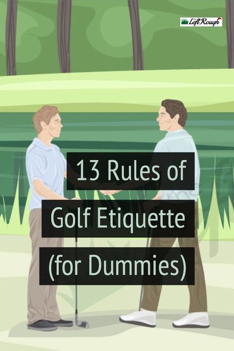 Don't be "that guy" on the course! Read these 13 tips and ensure you know the basics of golf etiquette. #theleftrough #golfetiquette #golftips Golf Terms, Golf Basics, Golf Etiquette, Golf Baby, Golf Techniques, Golf Inspiration, Golf School, Golf Drills, Golf Day