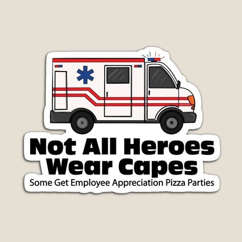 Not All Heroes Wear Capes, Funny Pizza, Emt Paramedic, Pizza Funny, Shirt Sticker, All Hero, Employee Appreciation, Pizza Party, Paramedic