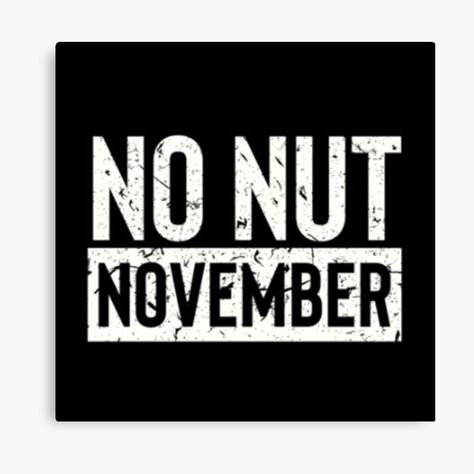 No Nut November Canvas Prints | Redbubble No Nut November, Wall Decor Design, Wood Frames, Art Hand, Prints For Sale, Wood Frame, Home Office, Custom Made, Art Gallery