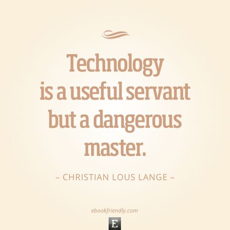 Technology is a useful servant but a dangerous master. –Christian Lous Lange Technology Vocabulary, Tech Quotes, Technology Quotes, Technology Posters, Virtual Reality Technology, Teaching Technology, 25th Quotes, Medical Technology, Cloud Computing