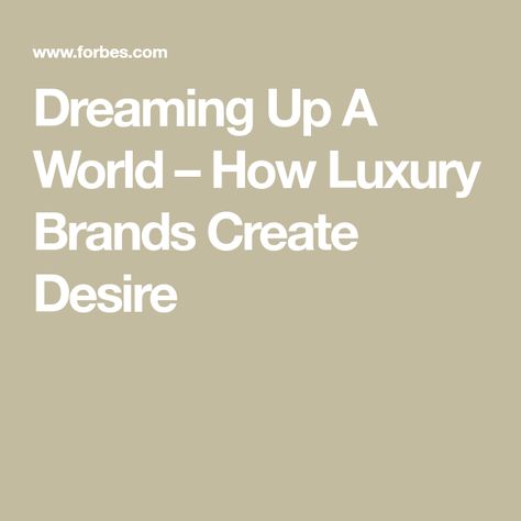 Dreaming Up A World – How Luxury Brands Create Desire Brand Advertising, Italian Outfits, Brand Story, Live Long, Ad Campaign, Luxury Brands, Fast Cars, Success Business, Luxury Branding