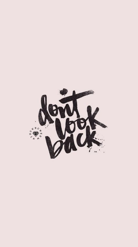 don't look back #lockscreen Don’t Look Back, Don't Look Back Quotes, Dont Look Back Quotes, Don't Look Back, Behind My Back, Back Wallpaper, Dont Look Back, Morning Inspiration, Never Look Back