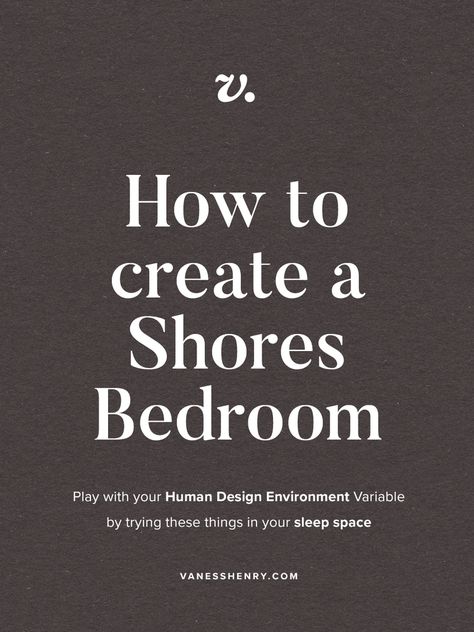 Create a Shores Bedroom — Vaness Henry Human Design Environment, Human Design System, Modern Bedside, House Beautiful, Human Design, Do Your Best, Good Sleep, Life Purpose, Getting To Know You