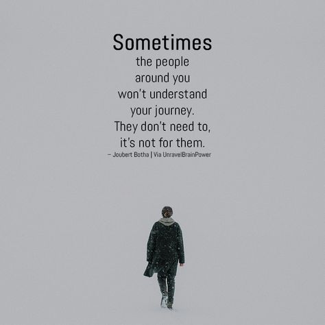 “Sometimes the people around you won’t understand your journey. They don’t need to, it’s not for them.” – Joubert Botha Don’t Expect People To Understand, People Not Understanding You Quotes, They Don't Understand Quotes, Don’t Take Things Personally Quotes People, You Don't Understand, People Dont Understand Quotes, People Don't Understand Quotes, Sensitive People Quotes, People Don't Understand