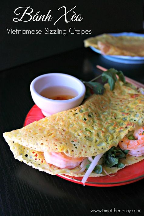 Bánh xèo Vietnamese Sizzling Crepes recipe-I'm Not the Nanny Banh Xeo Recipe, Crepe Recipe, Crepes Recipe, Sweet Crepes, Banh Xeo, Vietnam Food, The Nanny, Vietnamese Cuisine, Crepe Recipes