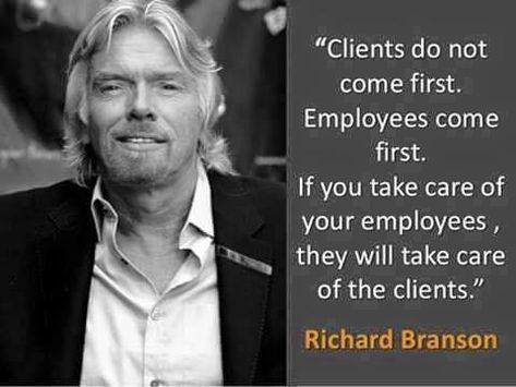 "Clients do not come first. Employees come first. If you take care of your employees, they will take care of the clients." -Richard Branson Richard Branson Quotes, Job Tips, Virgin Atlantic, Business Leadership, Richard Branson, Leadership Quotes, Work Quotes, Financial Goals, Team Building