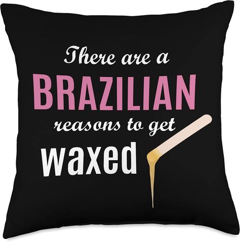 Waxing Gifts for Estheticians and Cosmetologists Brazilian Reasons to Get Esthetician Wax Quote Throw Pillow, 18x18, Multicolor Wax Technician, Waxing Kits & Supplies, Waxing Room, Waxing Tips, Licensed Esthetician, Waxing Salon, Skin Care Business, Sugar Waxing, Beauty Room Design